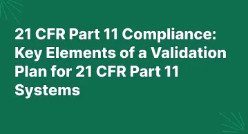 Validation Plan for 21 CFR Part 11 Compliance in the Pharmaceutical Industry